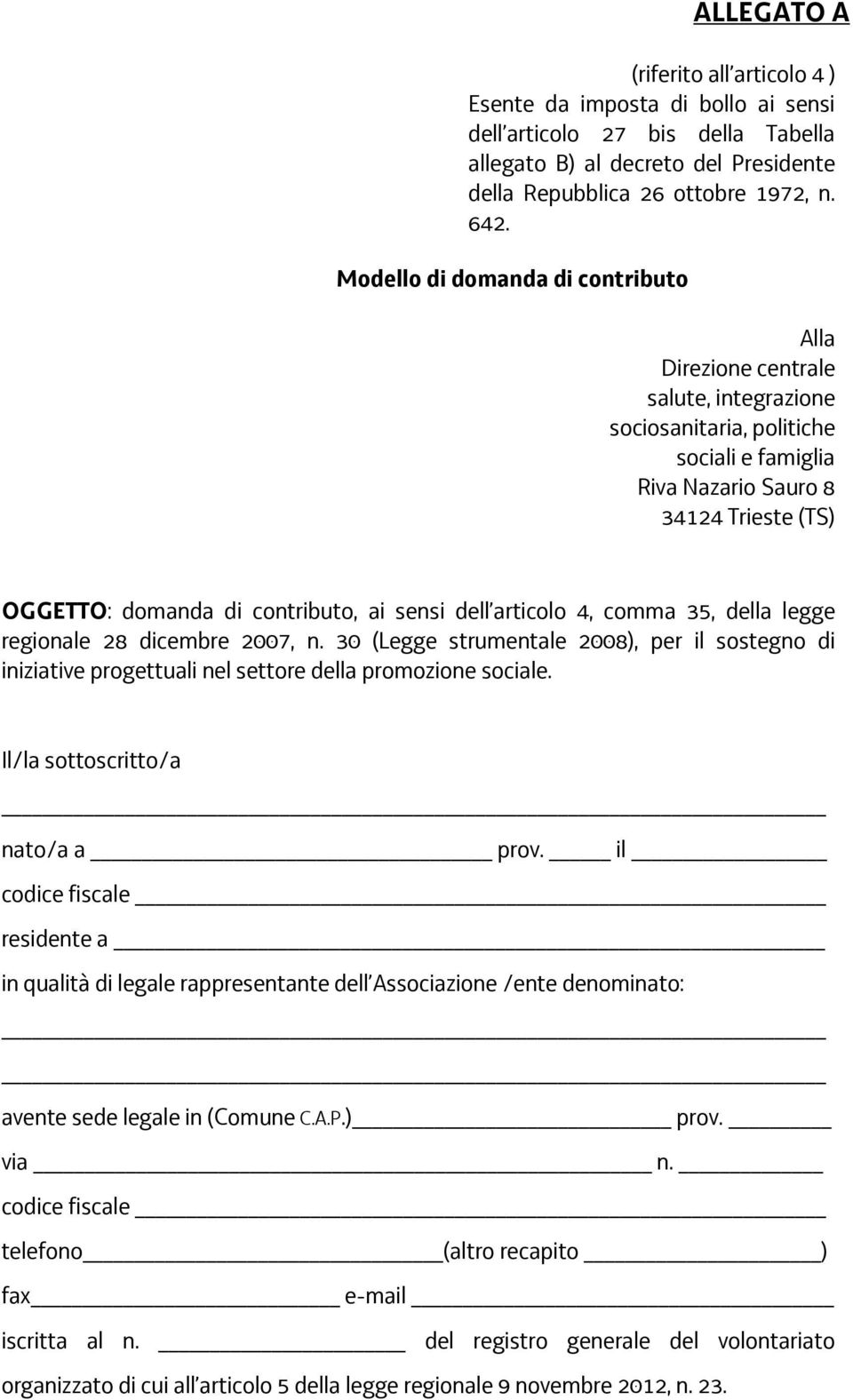 sensi dell articolo 4, comma 35, della legge regionale 28 dicembre 2007, n. 30 (Legge strumentale 2008), per il sostegno di iniziative progettuali nel settore della promozione sociale.