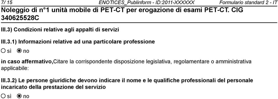 in caso affermativo,citare la corrispondente disposizione legislativa, regolamentare o amministrativa