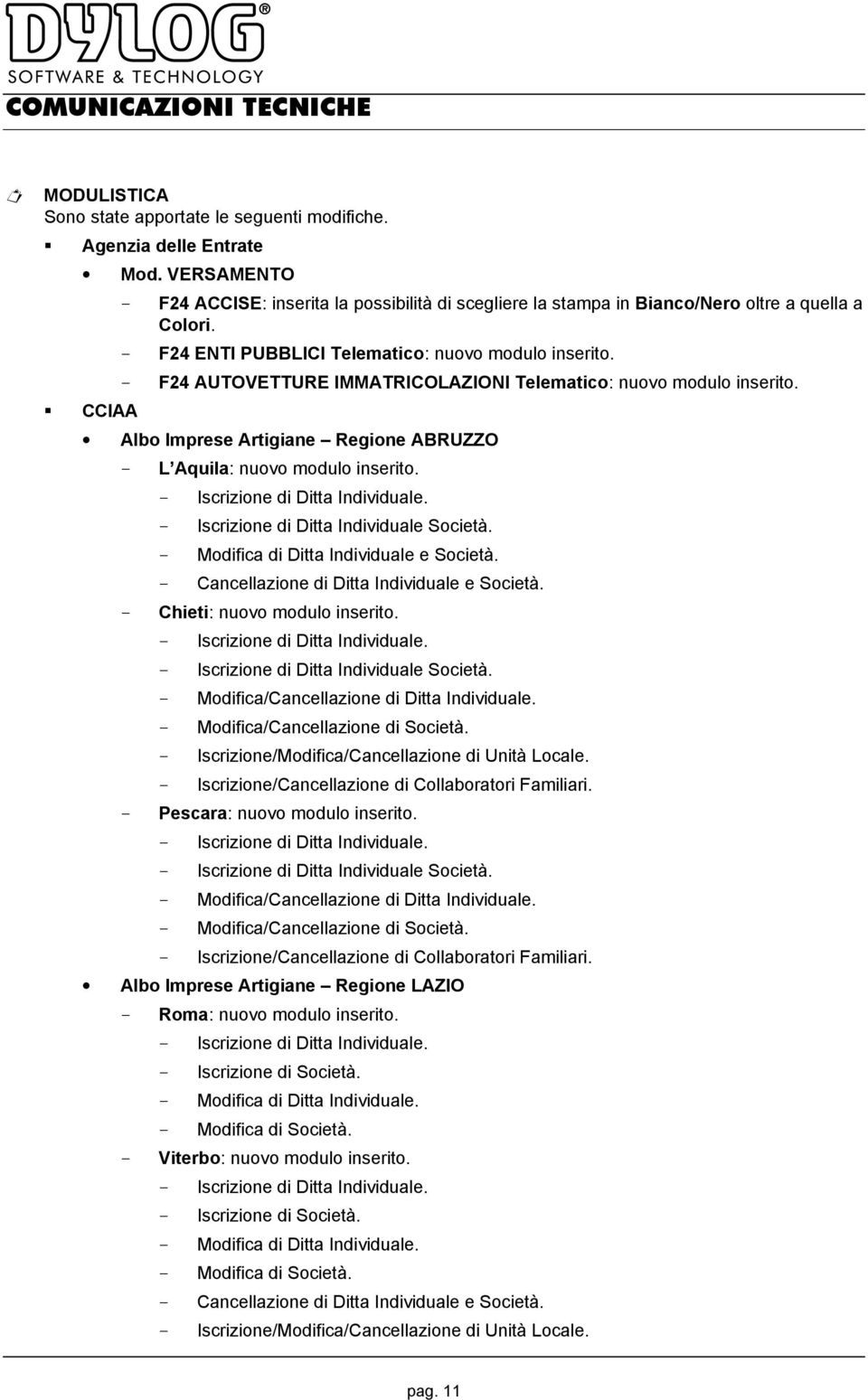 - Iscrizione di Ditta Individuale Società. - Chieti: nuovo modulo inserito. - Iscrizione di Ditta Individuale Società. - Modifica/Cancellazione di Ditta Individuale.