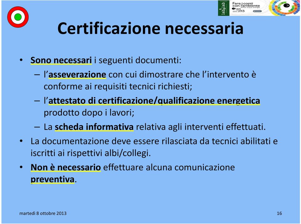 La scheda informativa relativa agli interventi effettuati.