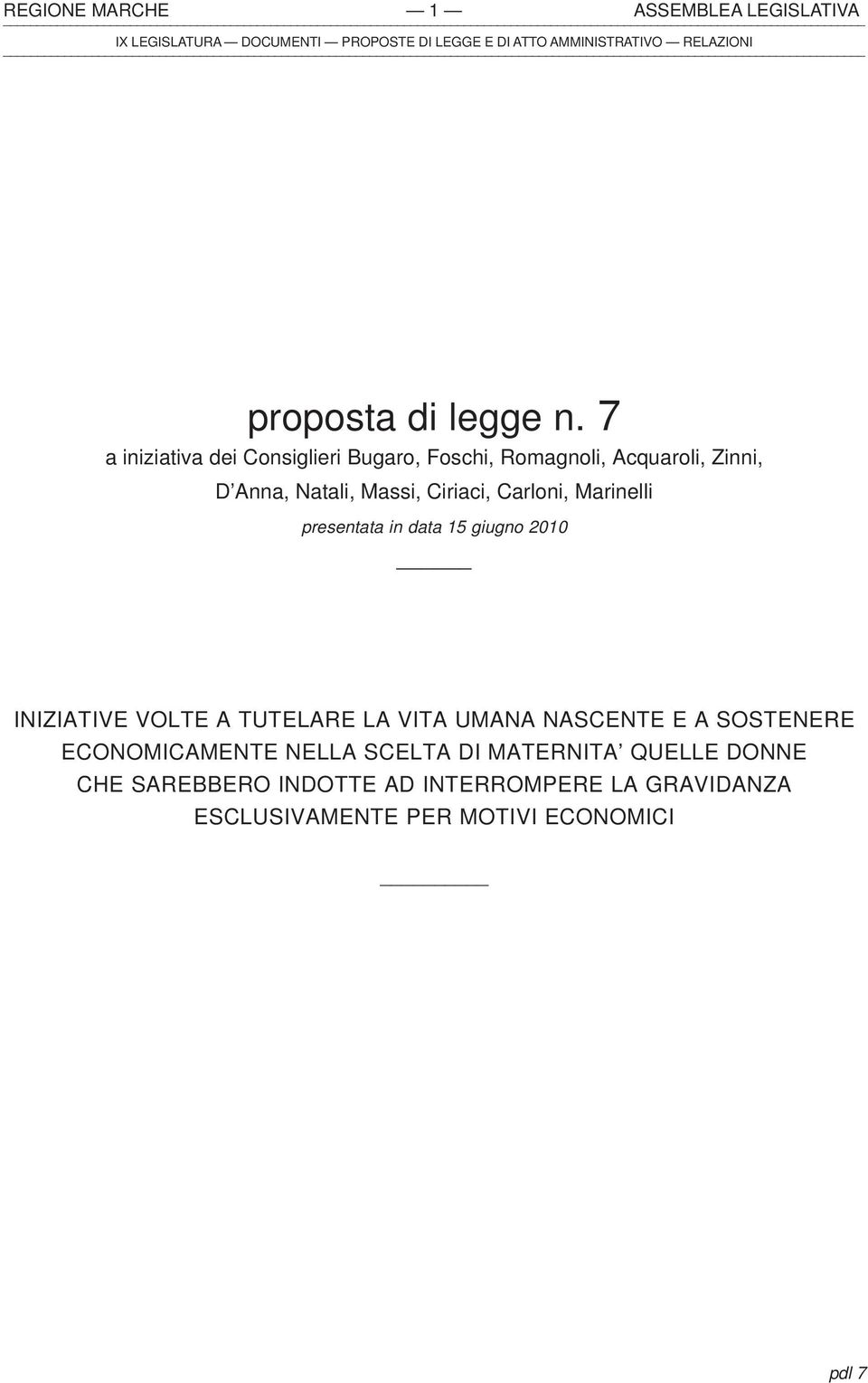 Carloni, Marinelli presentata in data 15 giugno 2010 INIZIATIVE VOLTE A TUTELARE LA VITA UMANA NASCENTE E A