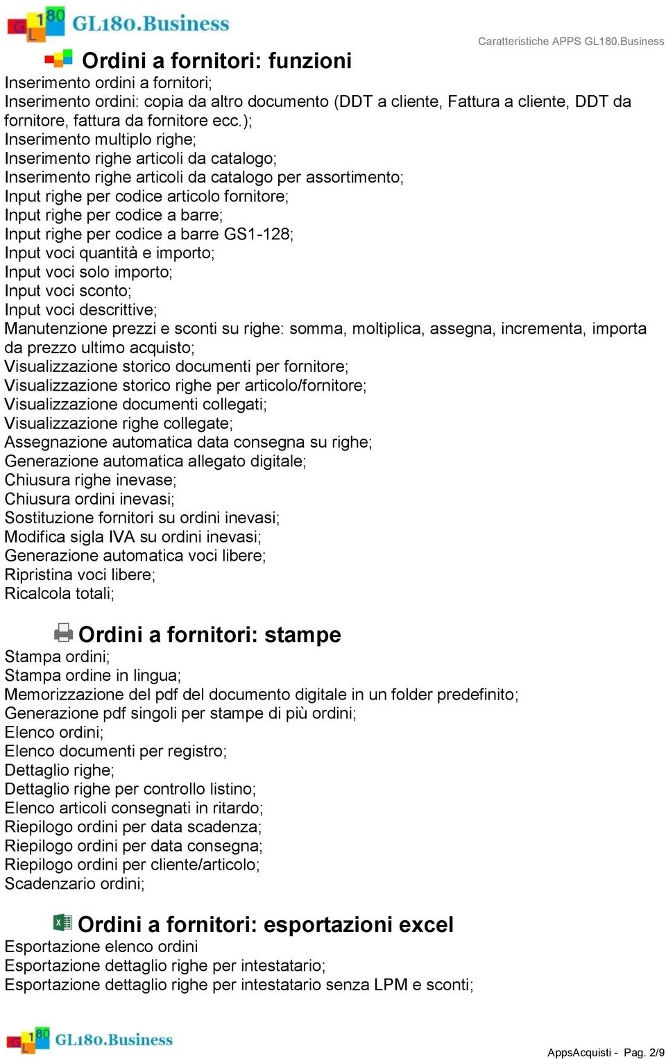 ); Inserimento multiplo righe; Inserimento righe articoli da catalogo; Inserimento righe articoli da catalogo per assortimento; Input righe per codice articolo fornitore; Input righe per codice a