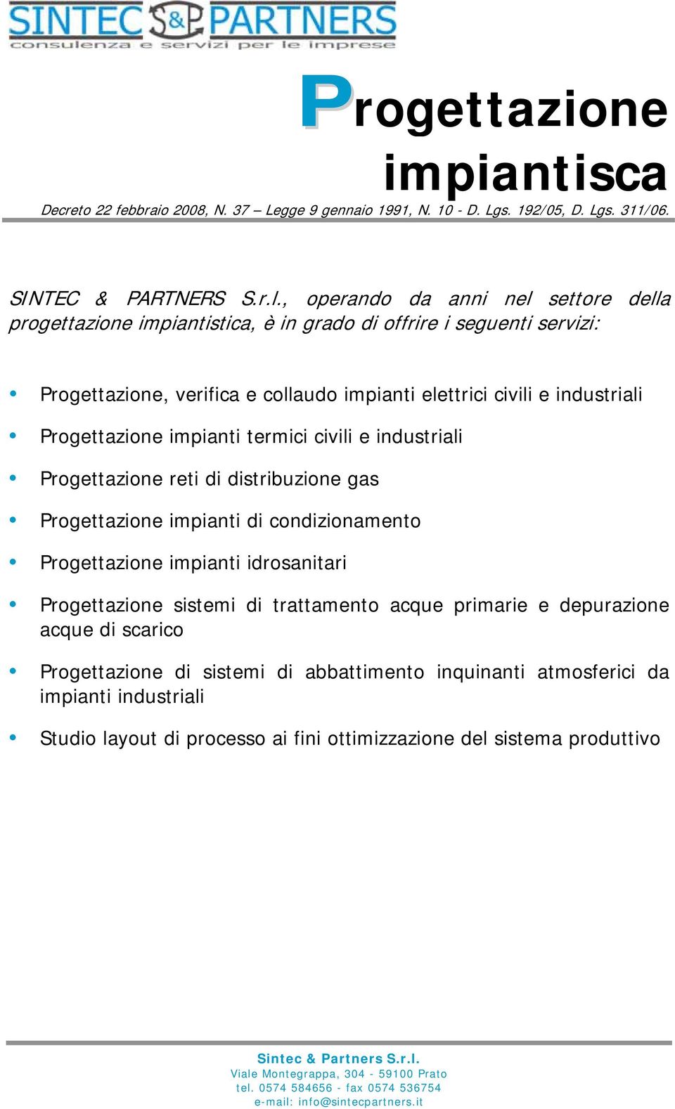 Progettazione impianti termici civili e industriali Progettazione reti di distribuzione gas Progettazione impianti di condizionamento Progettazione impianti idrosanitari Progettazione