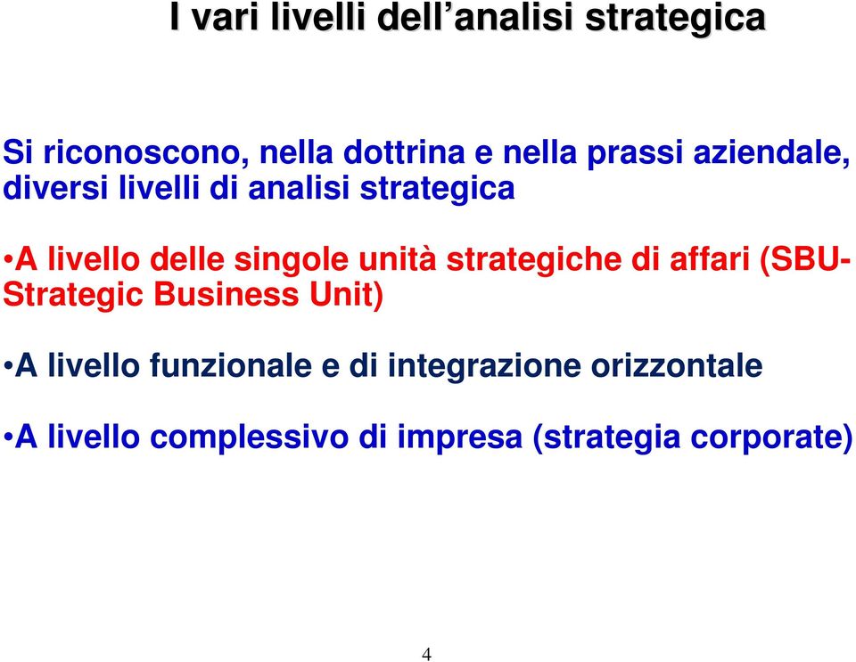 unità strategiche di affari (SBU- Strategic Business Unit) A livello funzionale