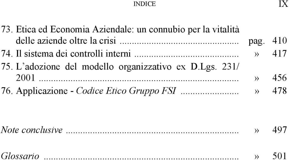 crisi... pag. 410 74. Il sistema dei controlli interni...» 417 75.