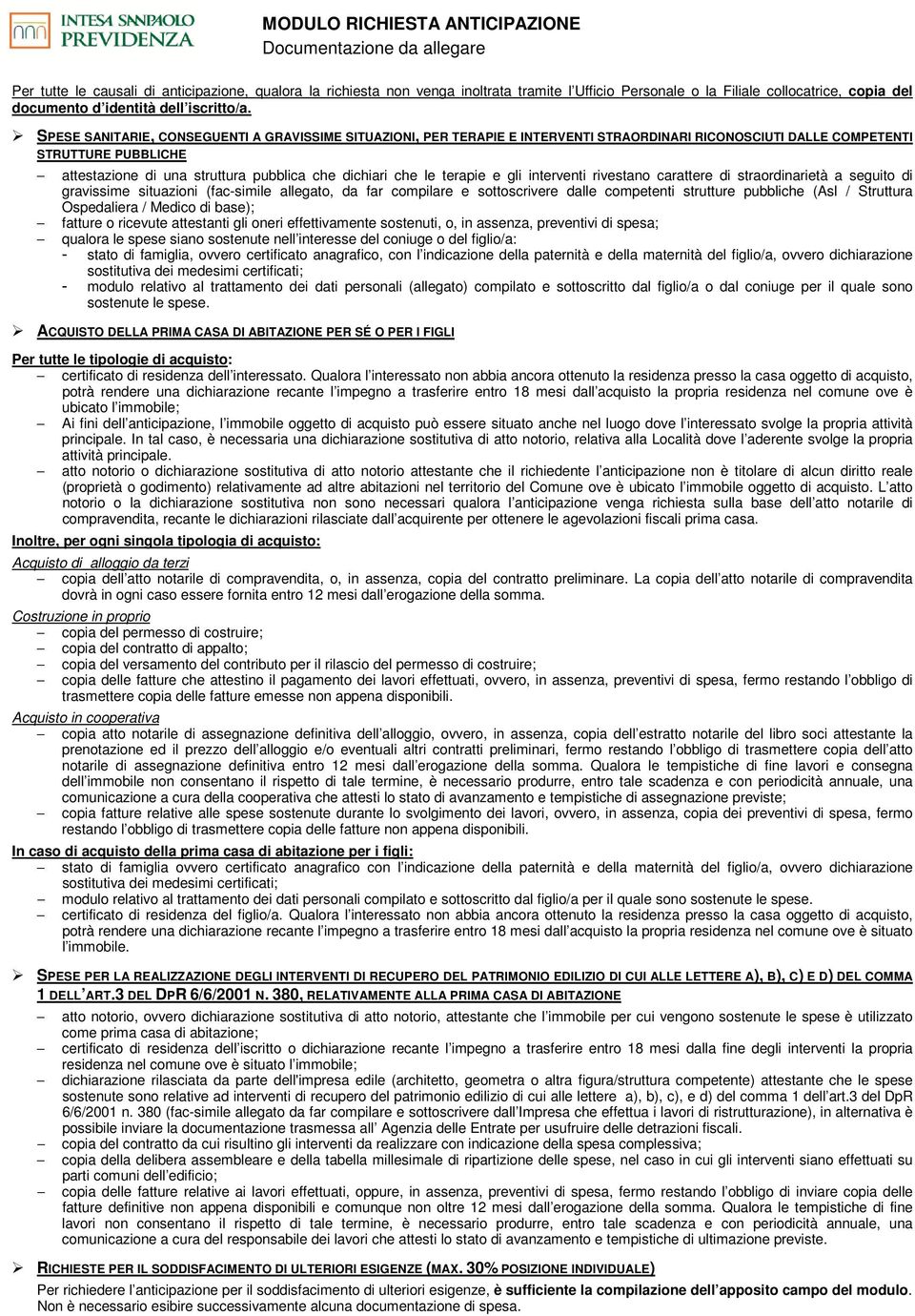 SPESE SANITARIE, CONSEGUENTI A GRAVISSIME SITUAZIONI, PER TERAPIE E INTERVENTI STRAORDINARI RICONOSCIUTI DALLE COMPETENTI STRUTTURE PUBBLICHE attestazione di una struttura pubblica che dichiari che