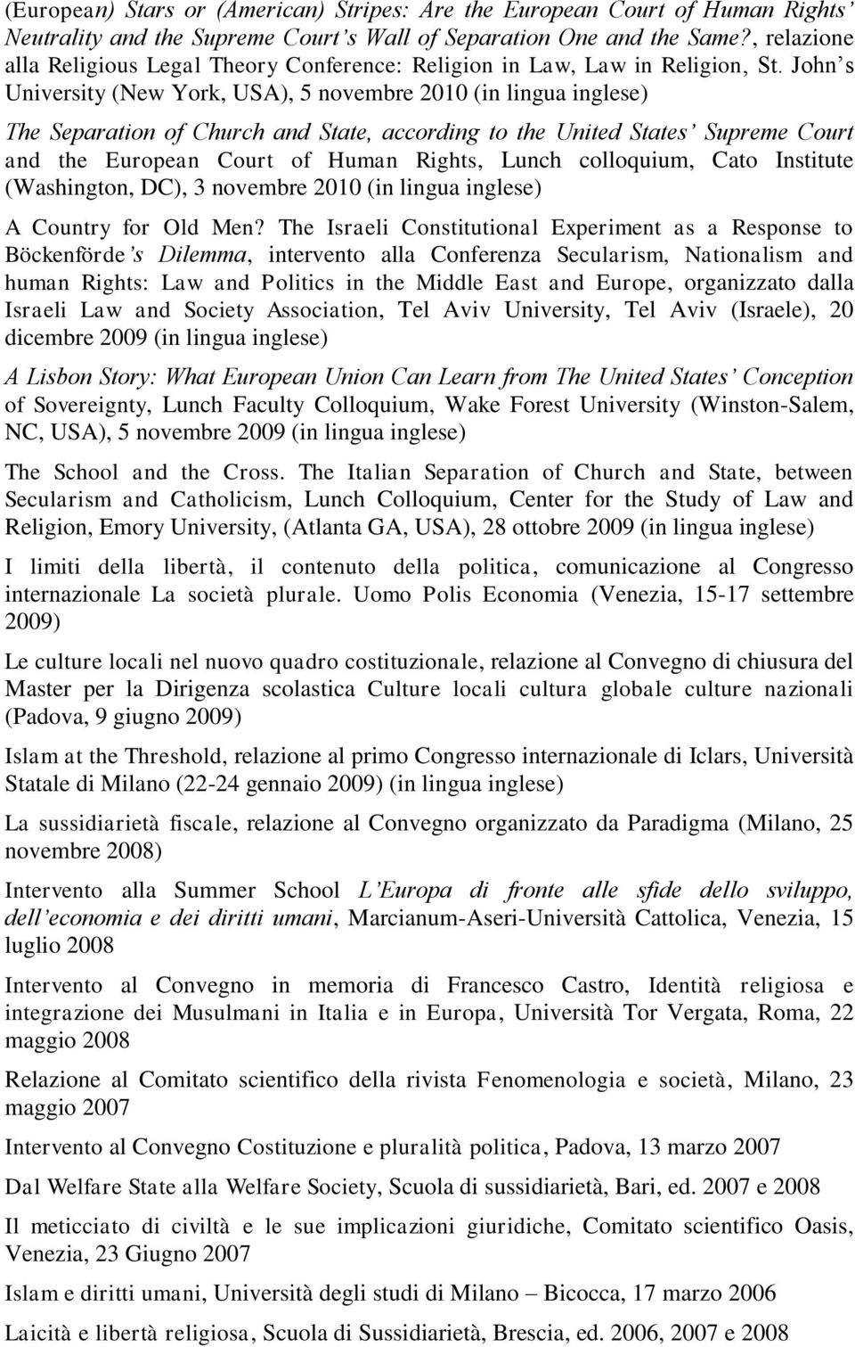 John s University (New York, USA), 5 novembre 2010 (in lingua inglese) The Separation of Church and State, according to the United States Supreme Court and the European Court of Human Rights, Lunch