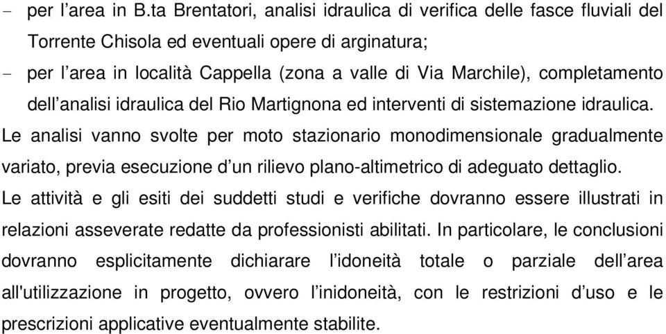 completamento dell analisi idraulica del Rio Martignona ed interventi di sistemazione idraulica.