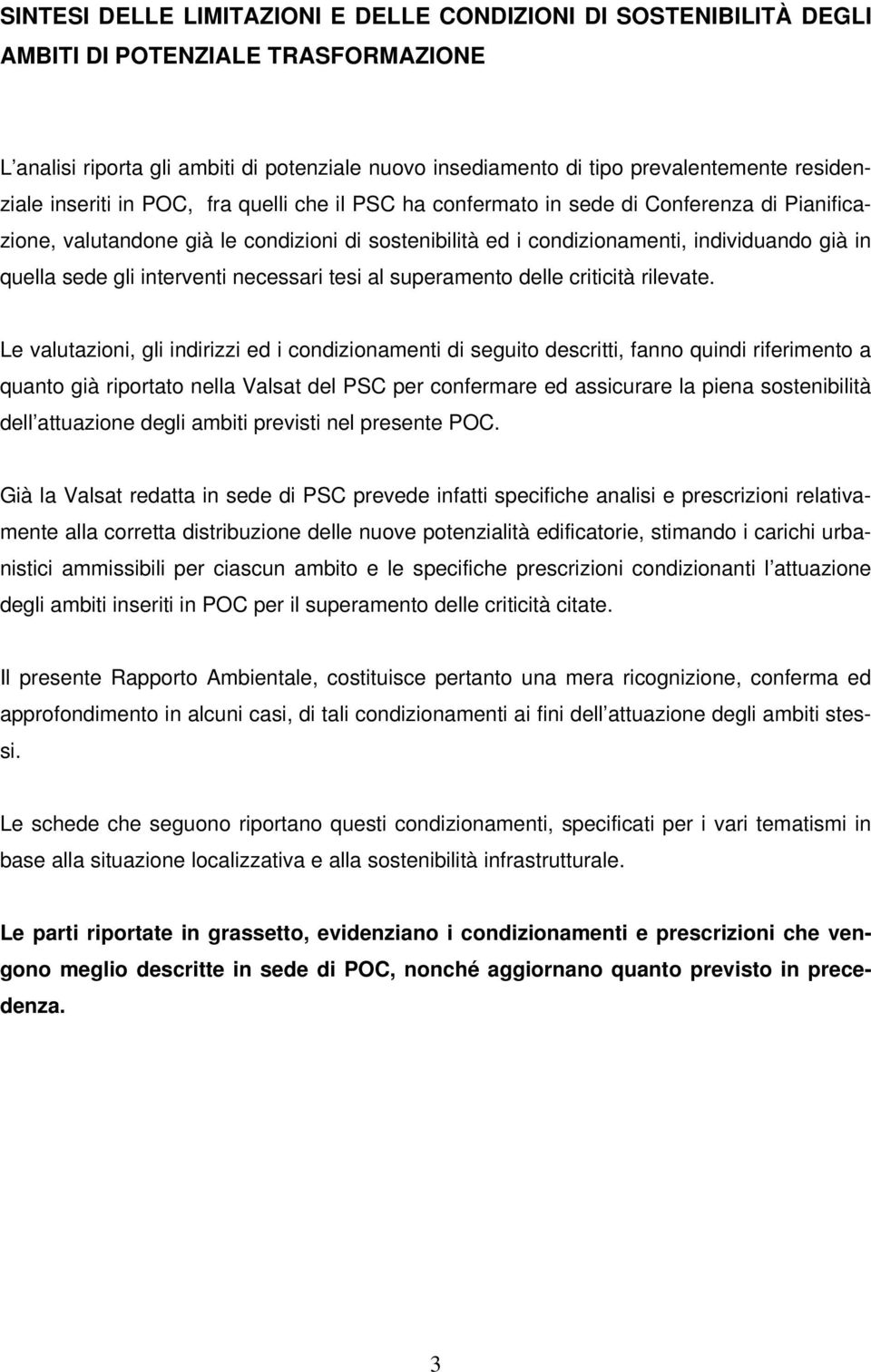 quella sede gli interventi necessari tesi al superamento delle criticità rilevate.