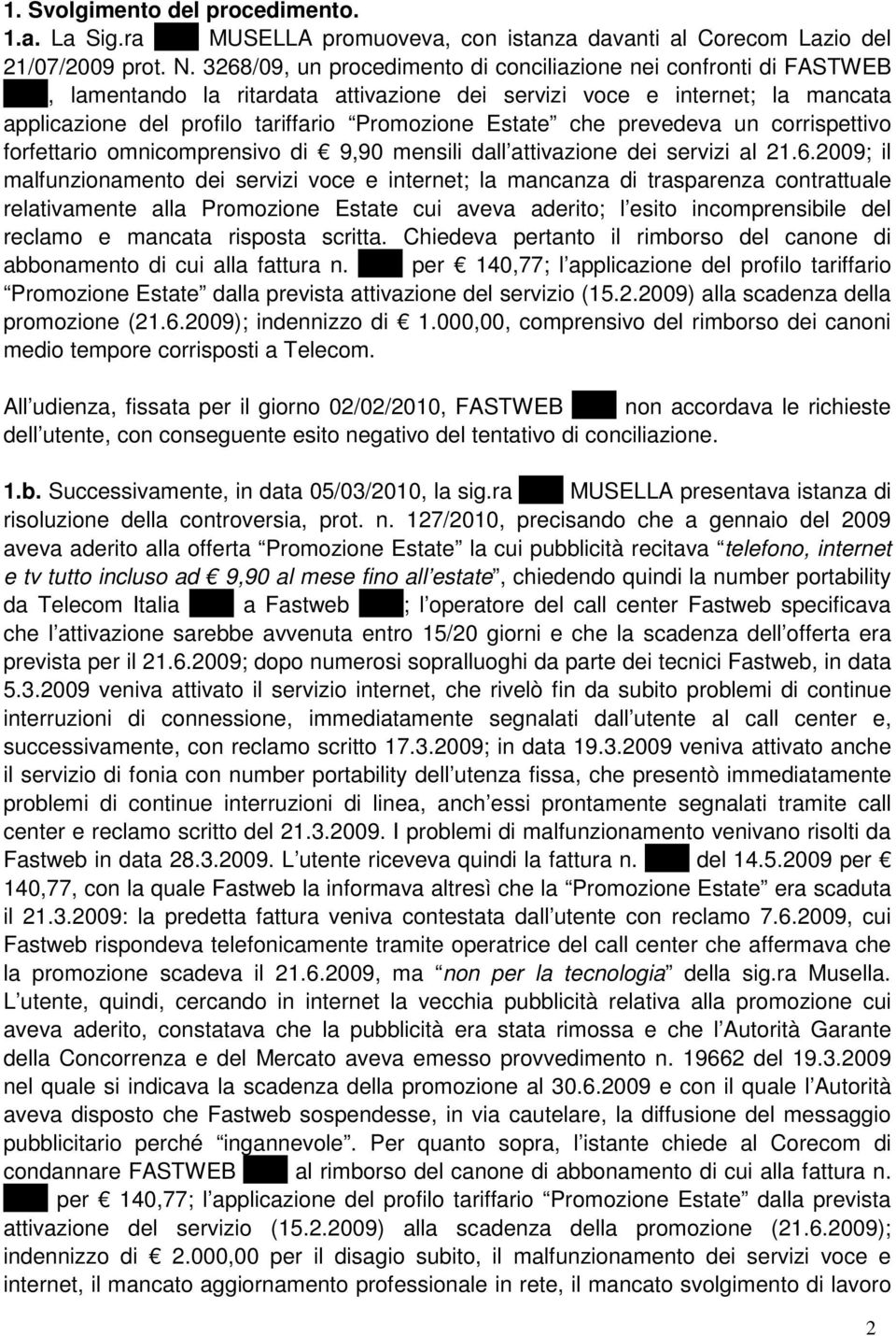 Estate che prevedeva un corrispettivo forfettario omnicomprensivo di 9,90 mensili dall attivazione dei servizi al 21.6.