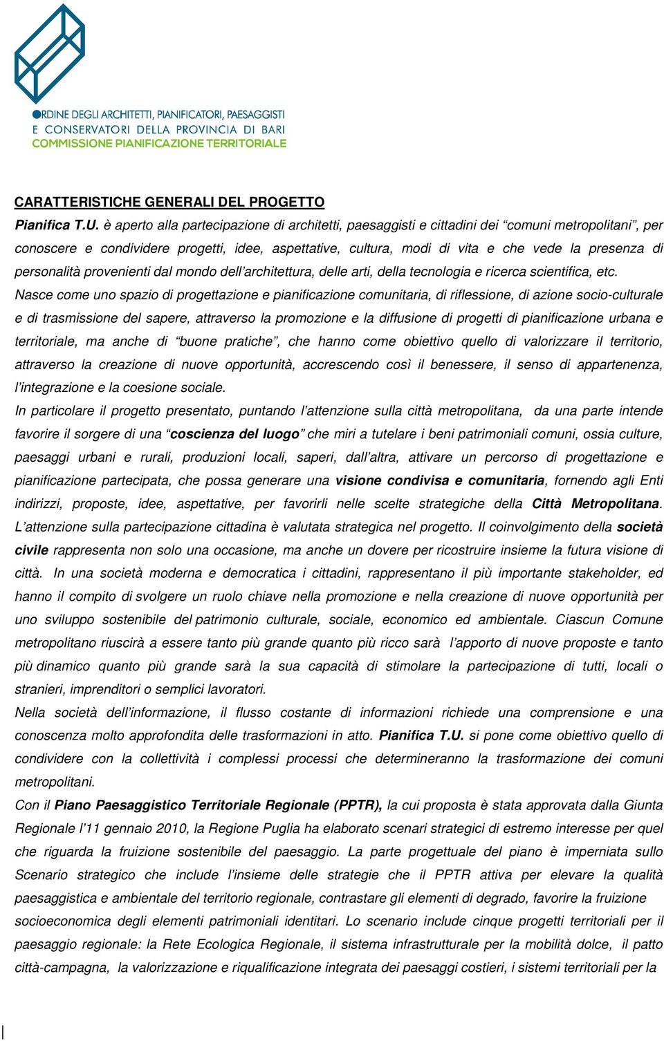 personalità provenienti dal mondo dell architettura, delle arti, della tecnologia e ricerca scientifica, etc.