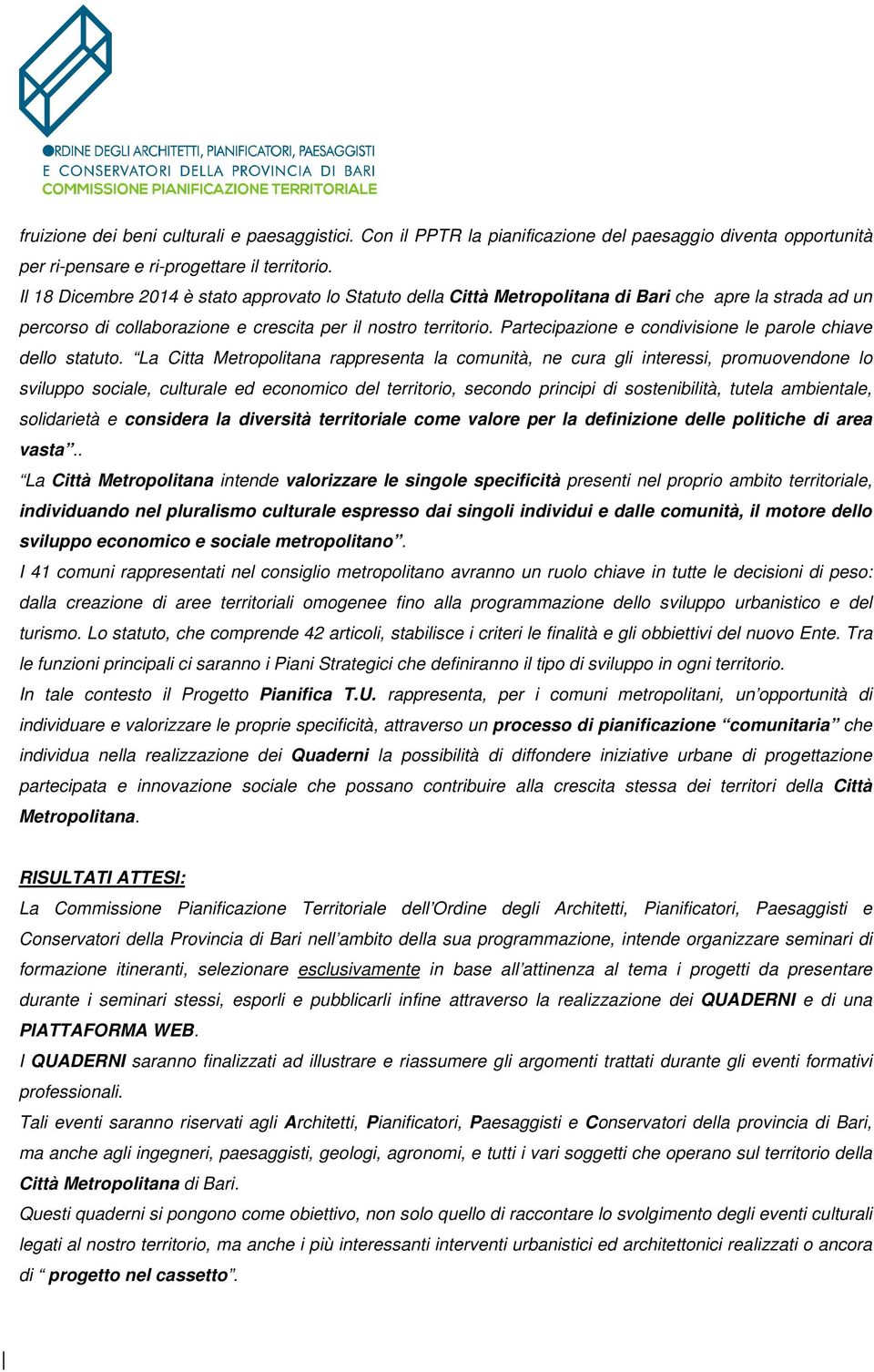 Partecipazione e condivisione le parole chiave dello statuto.