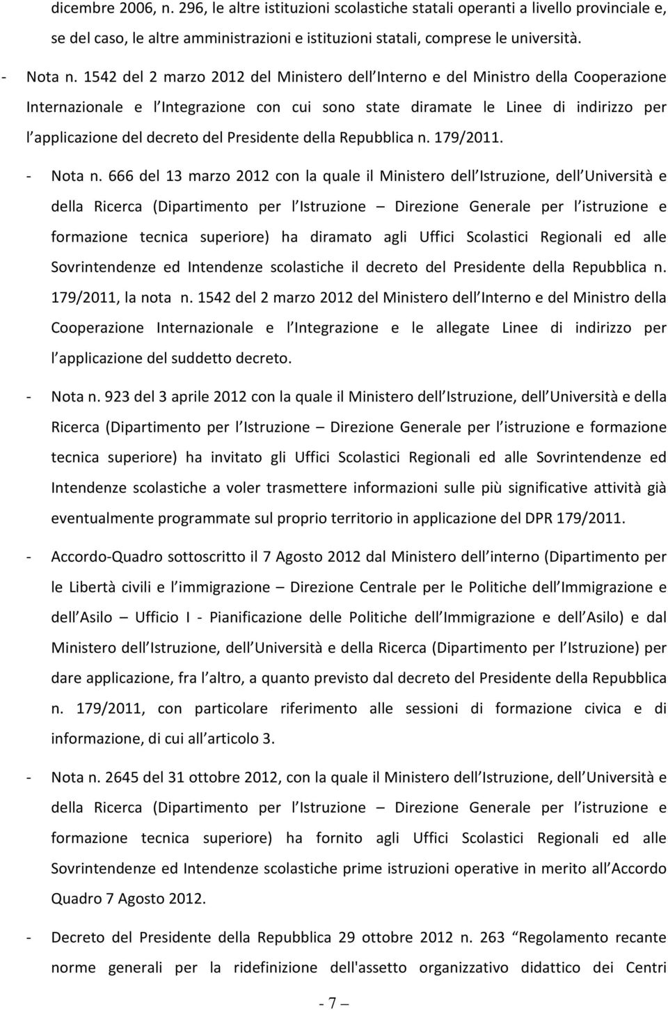 Presidente della Repubblica n. 179/2011. - Nota n.