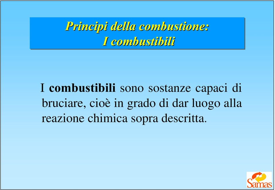 bruciare, cioè in grado di dar