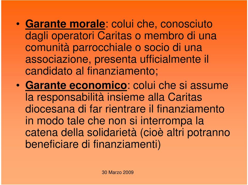 colui che si assume la responsabilità insieme alla Caritas diocesana di far rientrare il finanziamento