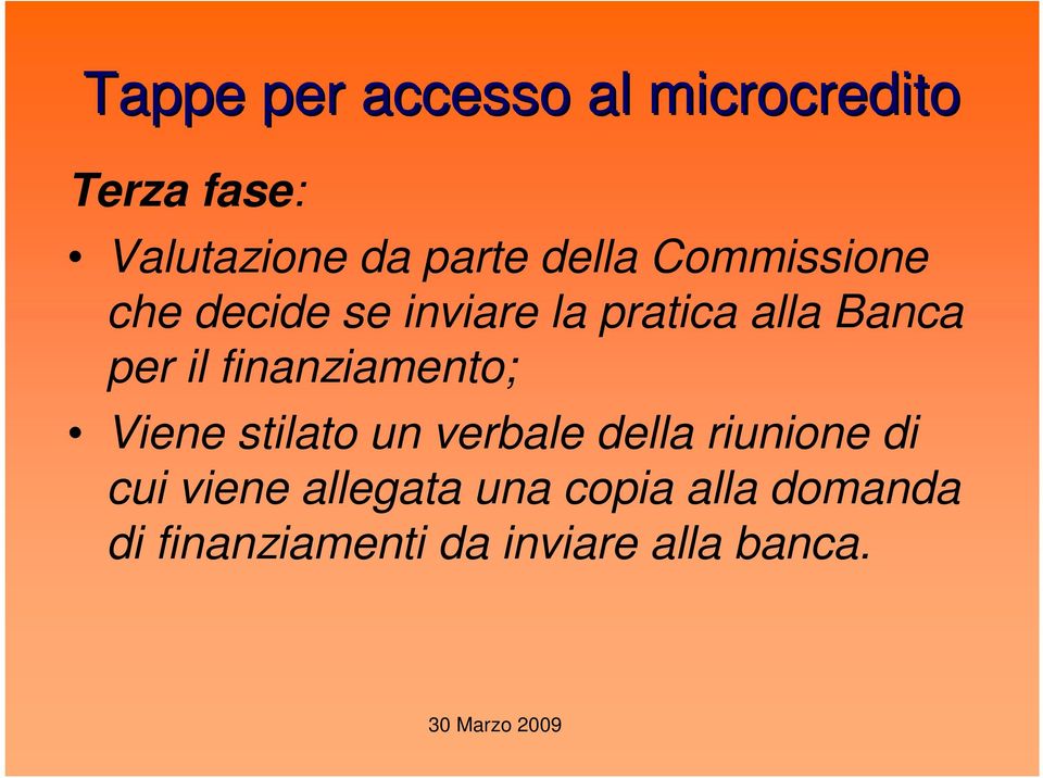 finanziamento; Viene stilato un verbale della riunione di cui viene