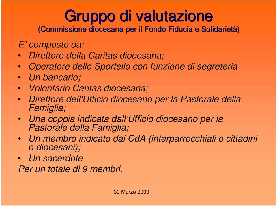 dell Ufficio diocesano per la Pastorale della Famiglia; Una coppia indicata dall Ufficio diocesano per la Pastorale