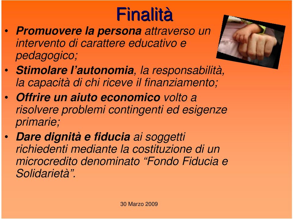 aiuto economico volto a risolvere problemi contingenti ed esigenze primarie; Dare dignità e fiducia