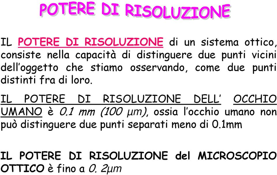 IL POTERE DI RISOLUZIONE DELL OCCHIO UMANO è 0.