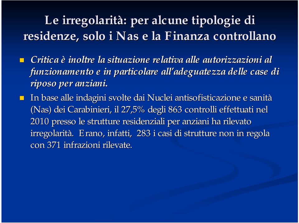 In base alle indagini svolte dai Nuclei antisofisticazione e sanit ità (Nas) dei Carabinieri, il 27,5% degli 863 controlli effettuati