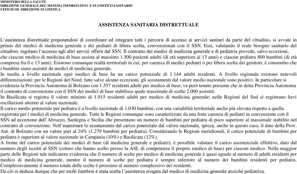 Il contratto dei medici di medicina generale e di pediatria prevede, salvo eccezioni, che ciascun medico di medicina di base assista al massimo 1.