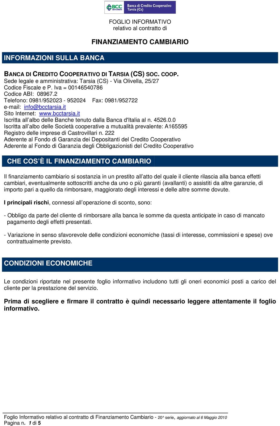 4526.0.0 Iscritta all albo delle Società cooperative a mutualità prevalente: A165595 Registro delle imprese di Castrovillari n.