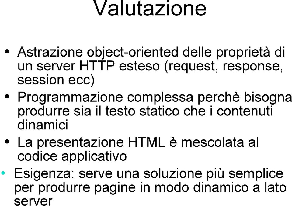 statico che i contenuti dinamici La presentazione HTML è mescolata al codice applicativo