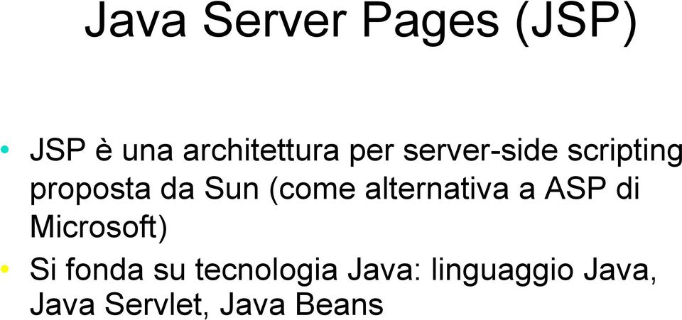 alternativa a ASP di Microsoft) Si fonda su