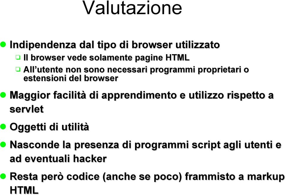 di apprendimento e utilizzo rispetto a servlet Oggetti di utilità Nasconde la presenza di