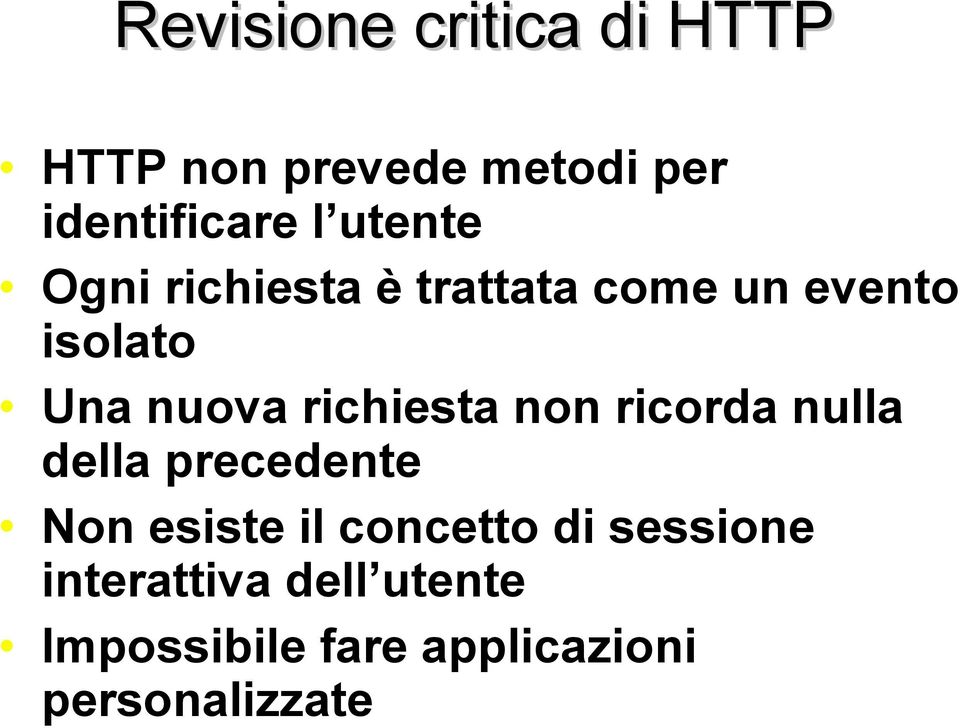 richiesta non ricorda nulla della precedente Non esiste il concetto di