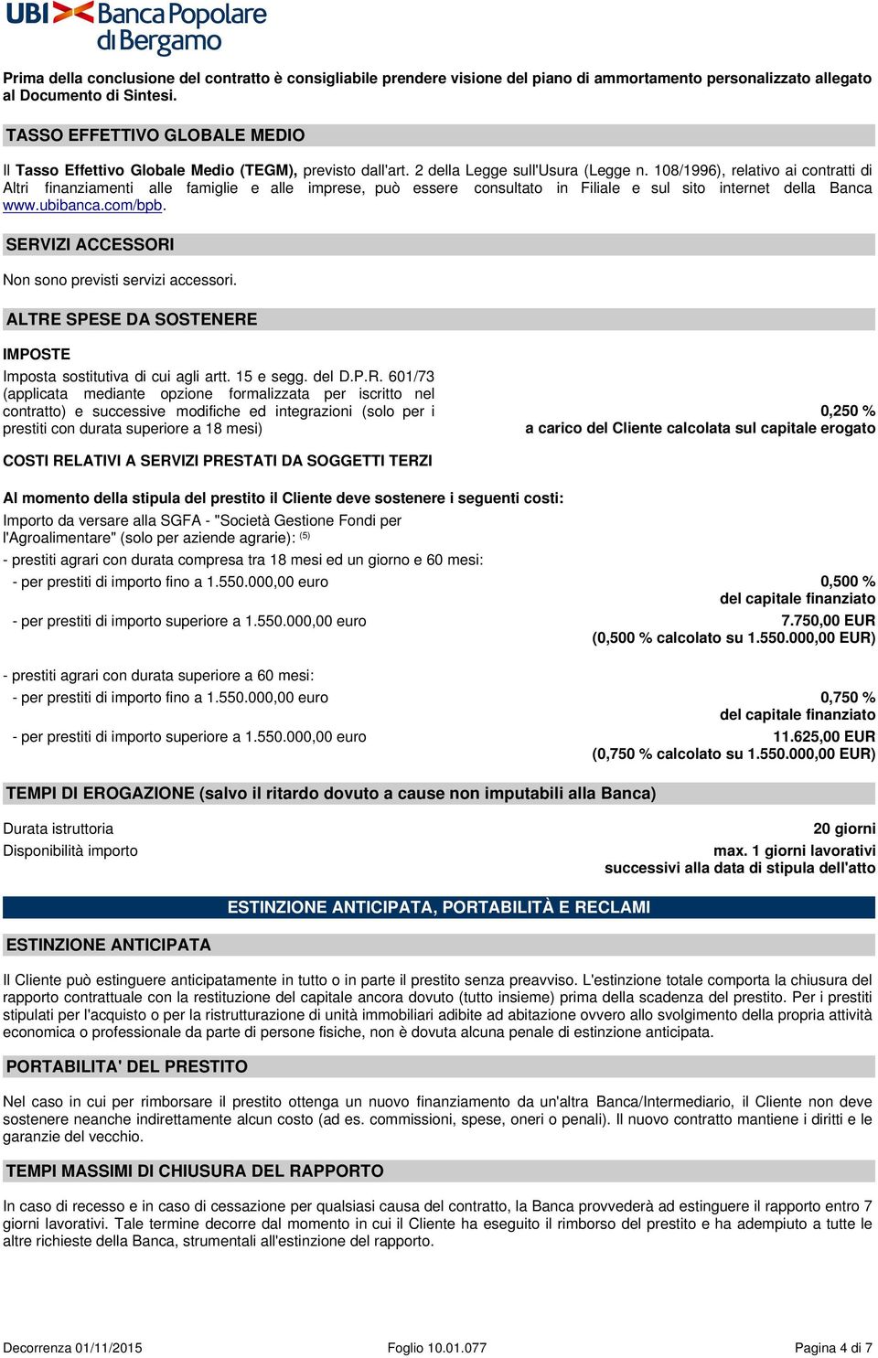 108/1996), relativo ai contratti di Altri finanziamenti alle famiglie e alle imprese, può essere consultato in Filiale e sul sito internet della Banca www.ubibanca.com/bpb.