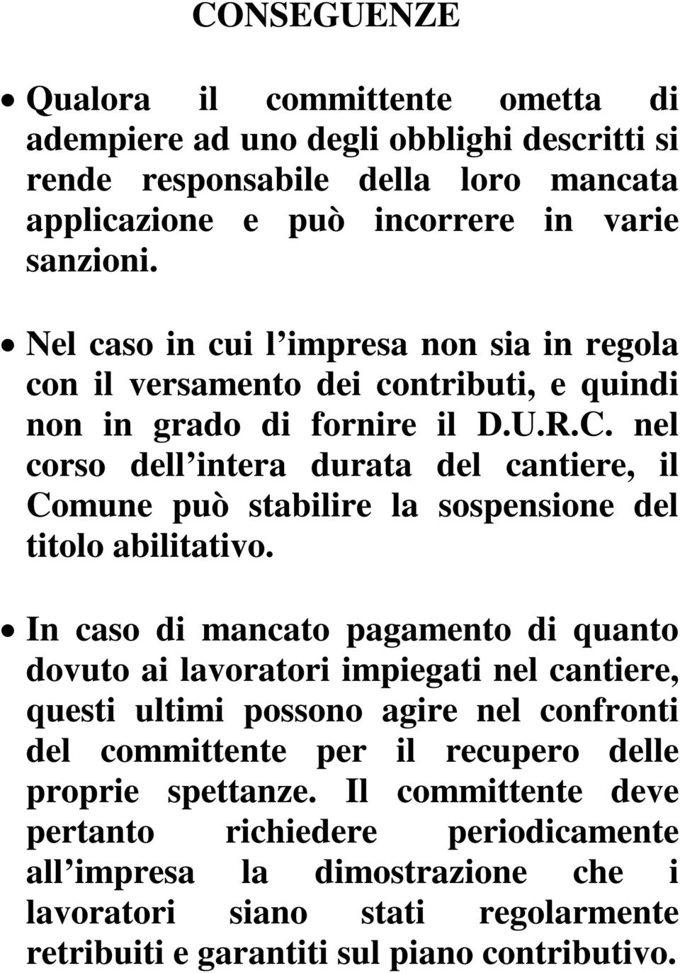 nel corso dell intera durata del cantiere, il Comune può stabilire la sospensione del titolo abilitativo.