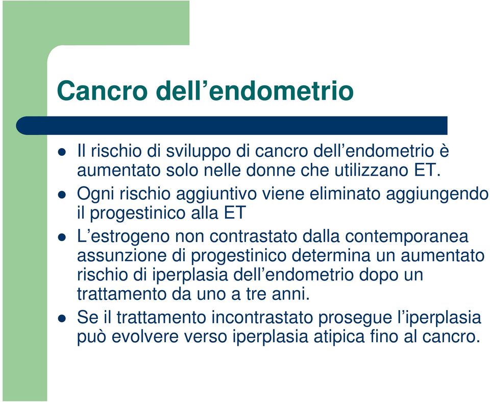 contemporanea assunzione di progestinico determina un aumentato rischio di iperplasia dell endometrio dopo un