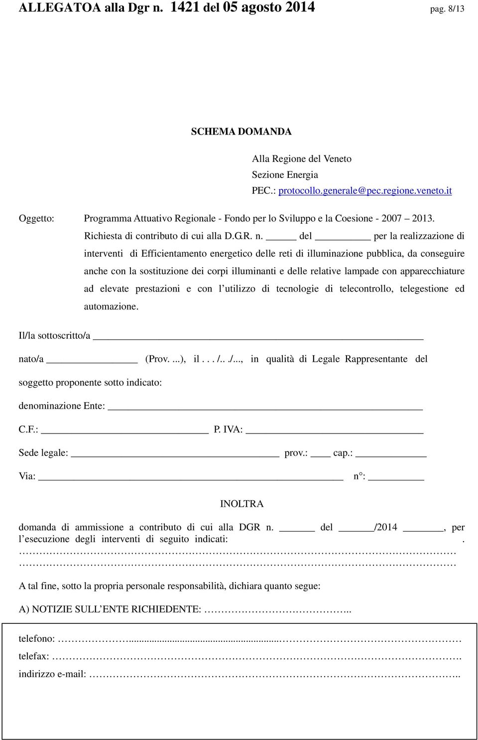 del per la realizzazione di interventi di Efficientamento energetico delle reti di illuminazione pubblica, da conseguire anche con la sostituzione dei corpi illuminanti e delle relative lampade con