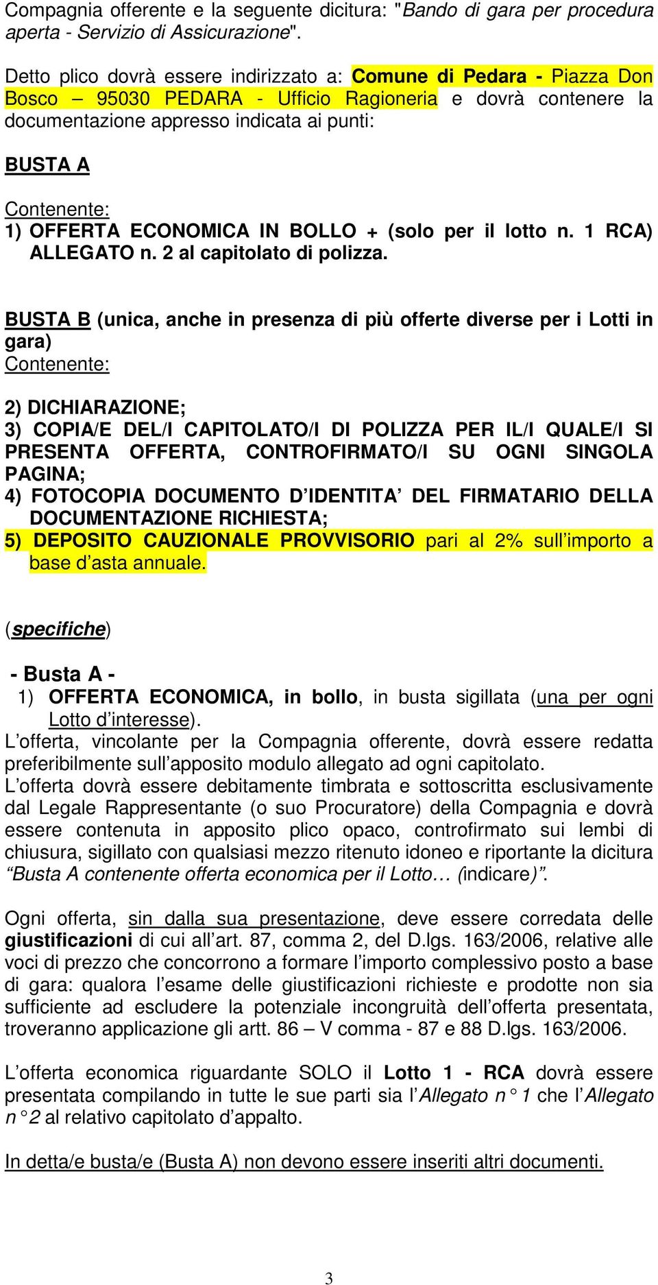 OFFERTA ECONOMICA IN BOLLO + (solo per il lotto n. 1 RCA) ALLEGATO n. 2 al capitolato di polizza.