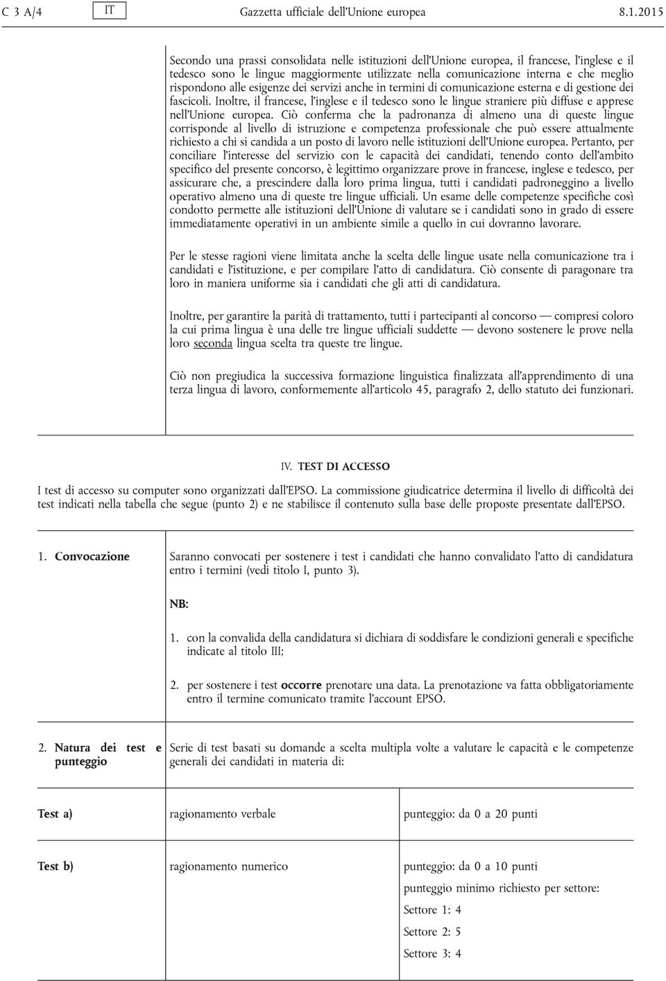 rispondono alle esigenze dei servizi anche in termini di comunicazione esterna e di gestione dei fascicoli.