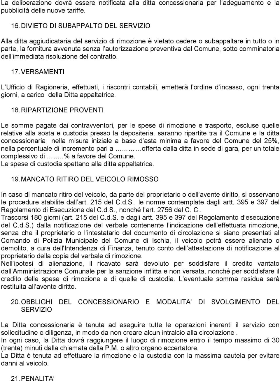 Comune, sotto comminatoria dell immediata risoluzione del contratto. 17.