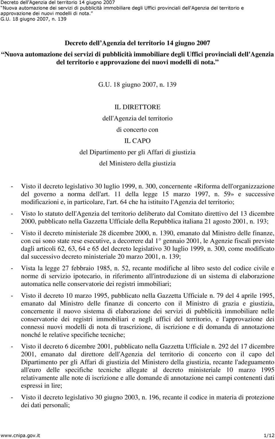 300, concernente «Riforma dell'organizzazione del governo a norma dell'art. 11 della legge 15 marzo 1997, n. 59» e successive modificazioni e, in particolare, l'art.