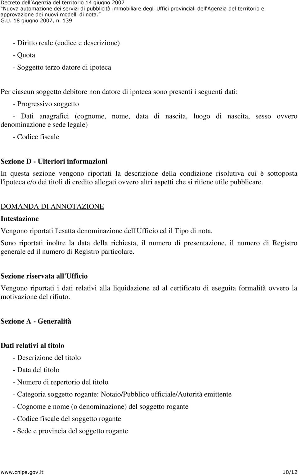 descrizione della condizione risolutiva cui è sottoposta l'ipoteca e/o dei titoli di credito allegati ovvero altri aspetti che si ritiene utile pubblicare.