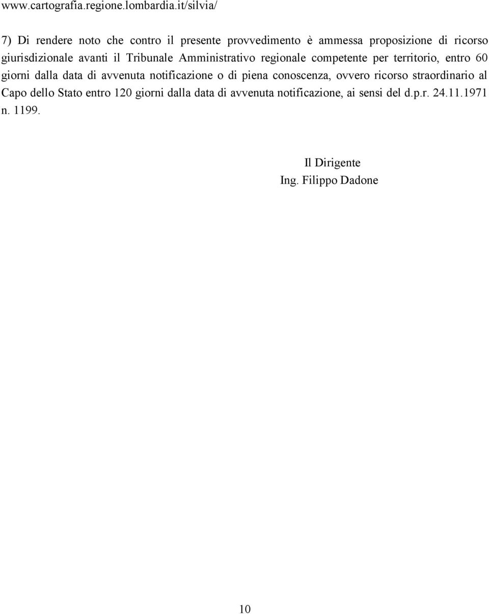 avanti il Tribunale Amministrativo regionale competente per territorio, entro 60 giorni dalla data di avvenuta