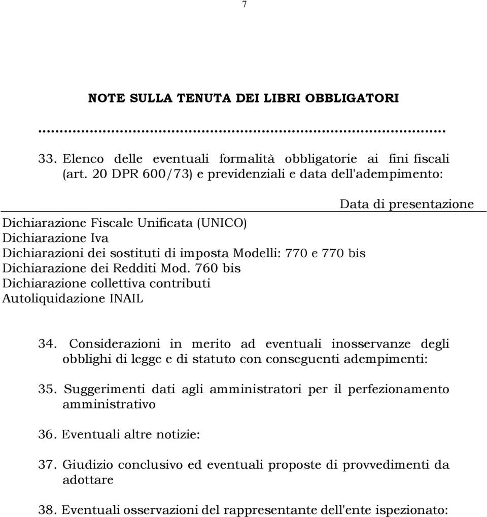 Redditi Mod. 760 bis Dichiarazione collettiva contributi Autoliquidazione INAIL Data di presentazione 34.