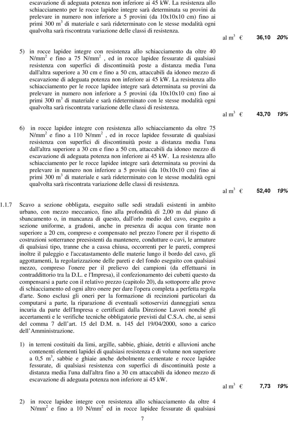 rideterminato con le stesse modalità ogni qualvolta sarà riscontrata variazione delle classi di resistenza.