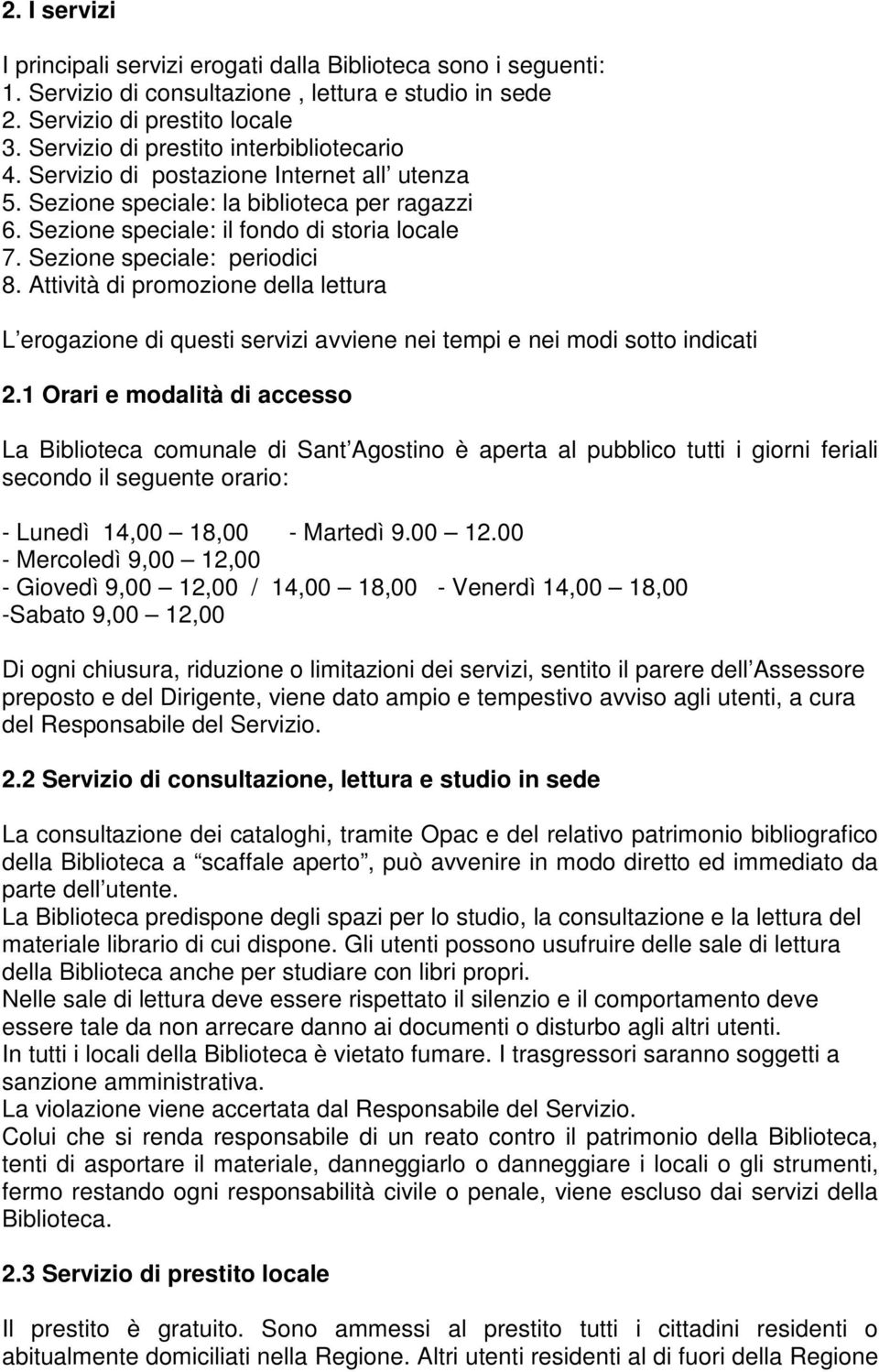 Sezione speciale: periodici 8. Attività di promozione della lettura L erogazione di questi servizi avviene nei tempi e nei modi sotto indicati 2.