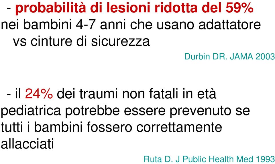 JAMA 2003 - il 24% dei traumi non fatali in età pediatrica potrebbe