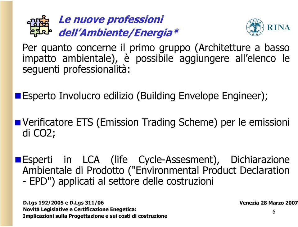 Envelope Engineer); Verificatore ETS (Emission Trading Scheme) per le emissioni di CO2; Esperti in LCA (life