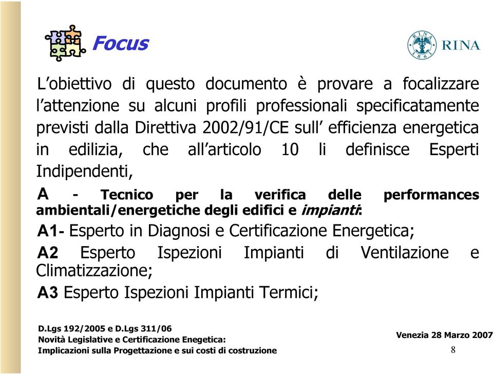 Indipendenti, A - Tecnico per la verifica delle performances ambientali/energetiche degli edifici e impianti: A1- Esperto in