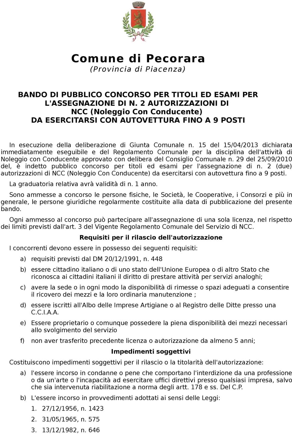 15 del 15/04/2013 dichiarata immediatamente eseguibile e del Regolamento Comunale per la disciplina dell'attività di Noleggio con Conducente approvato con delibera del Consiglio Comunale n.