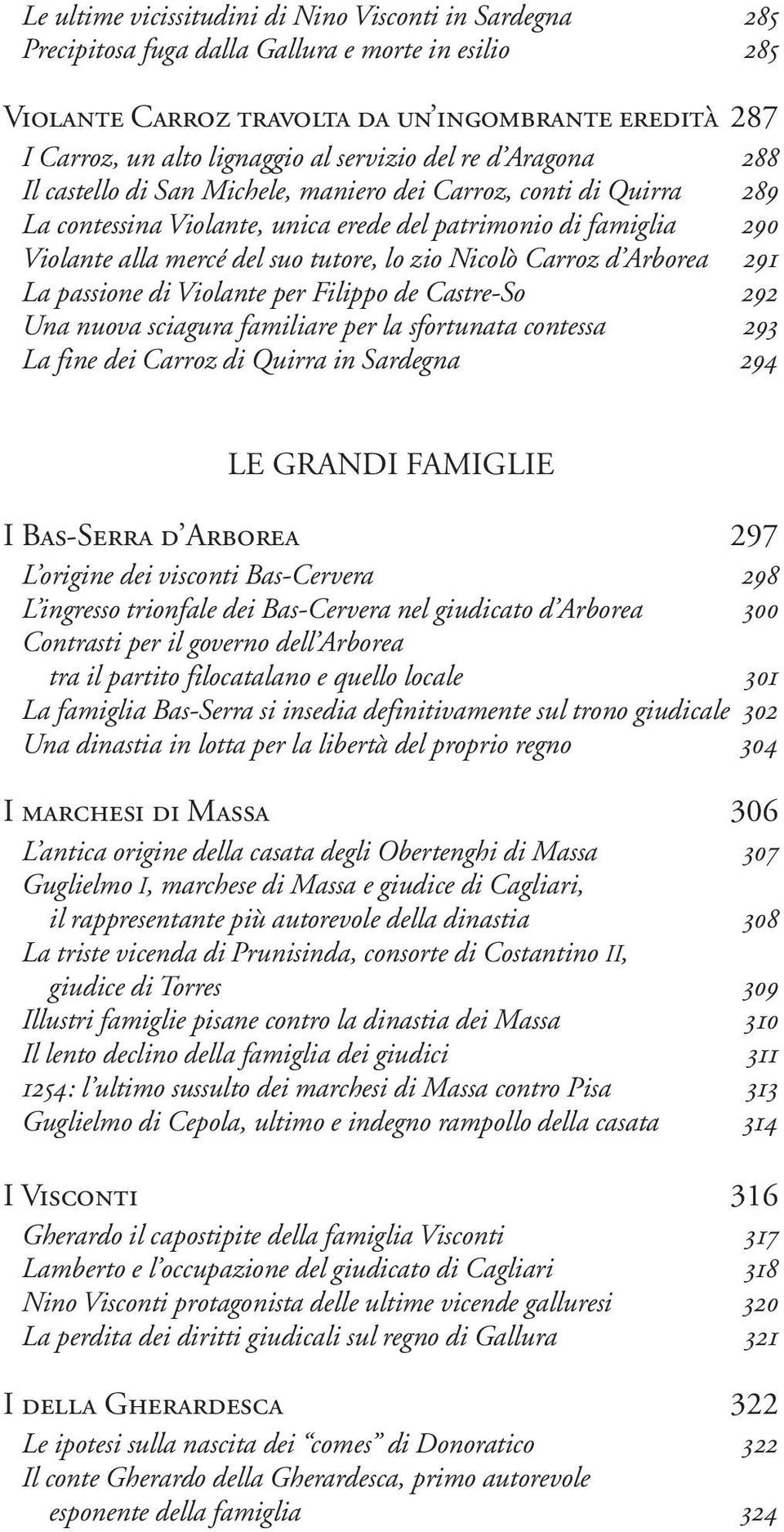 tutore, lo zio Nicolò Carroz d Arborea 291 La passione di Violante per Filippo de Castre-So 292 Una nuova sciagura familiare per la sfortunata contessa 293 La fine dei Carroz di Quirra in Sardegna