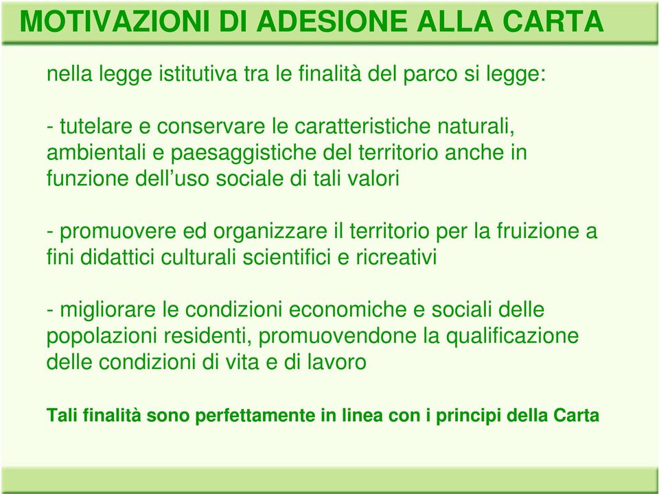 territorio per la fruizione a fini didattici culturali scientifici e ricreativi - migliorare le condizioni economiche e sociali delle