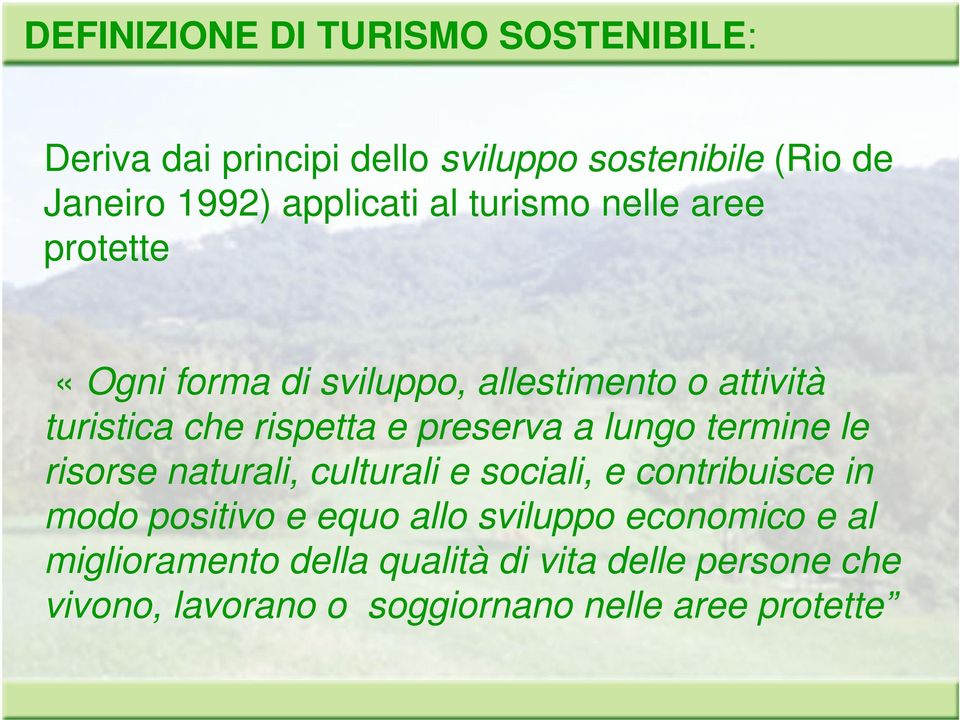 a lungo termine le risorse naturali, culturali e sociali, e contribuisce in modo positivo e equo allo sviluppo